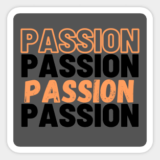 Passion is Passion and passion Sticker